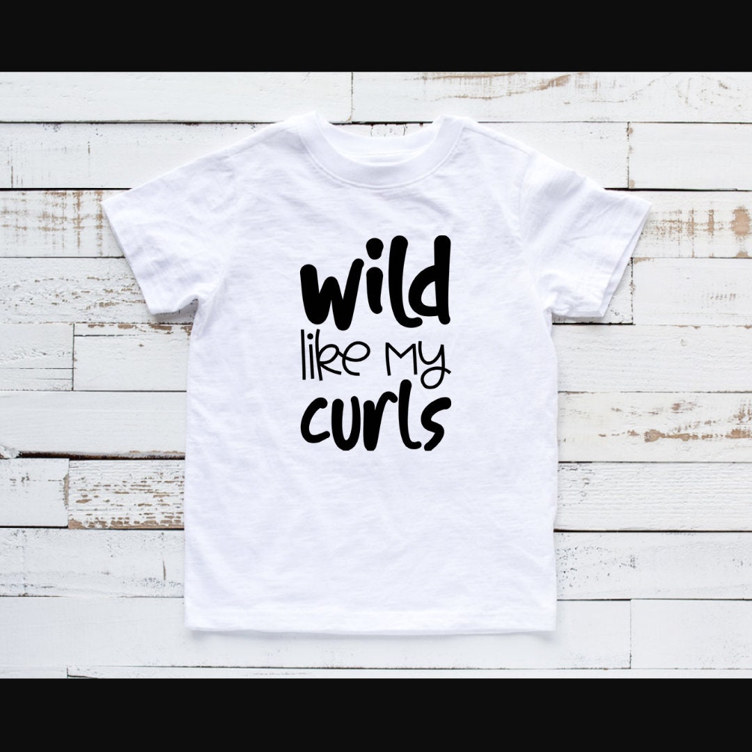 Wild Like My Curls - Infant/ Toddler Tshirt