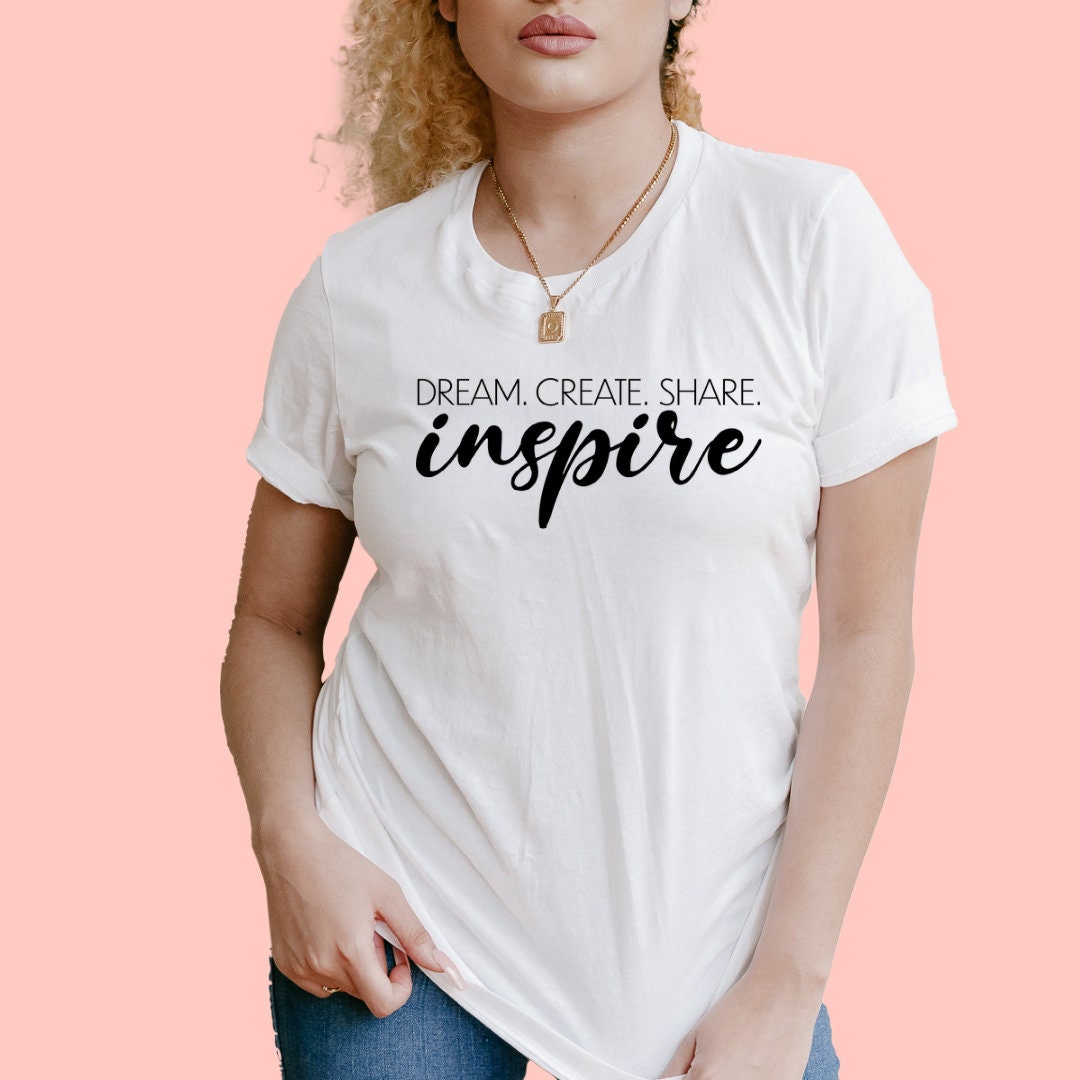 Dream Create Share Inspire - Tshirt