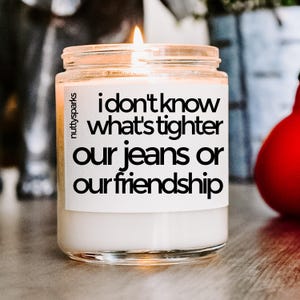 unsere Jeans oder Freundschaft Duftkerze, Sojakerze, beste Freundin Geschenk, Geburtstagskerze, lustige Geburtstagskerze, lustiges Geschenk, beste Freundin Geschenk