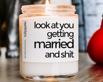 look at you getting married soy candle, bridal shower candle, gift for bride, engagement gift, wedding gift, funny candle, best friend gift