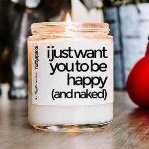 want you happy naked scented soy candle, sex, boyfriend girlfriend, funny gift, husband wife, long distance, anniversary, relationship gift