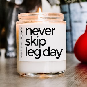 never skip leg day scented soy candle, best friend gift, housewarming gift, closing gifts, new home gift, homeowner gift, funny rude gift