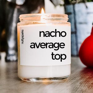 Nacho Average Top, Cinco de Mayo Candle Gift: Celebrate with Festive Scented Soy Candles, Perfect for Parties and Gifts