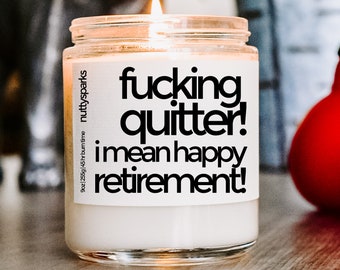 fucking quitter scented soy candle, best friend gift, funny candle, funny gift, happy retirement, you deserve it, sarcastic retirement