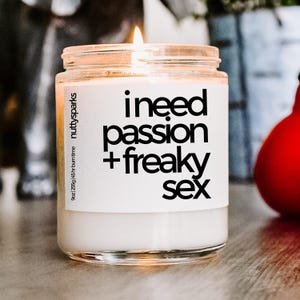 i need passion freaky scented soy candle, sex, boyfriend girlfriend, funny gift, husband wife, long distance, anniversary, relationship gift