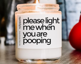 light me when you are pooping scented soy candle, best friend gift, housewarming gift, closing gifts, new home, homeowner, funny rude gift