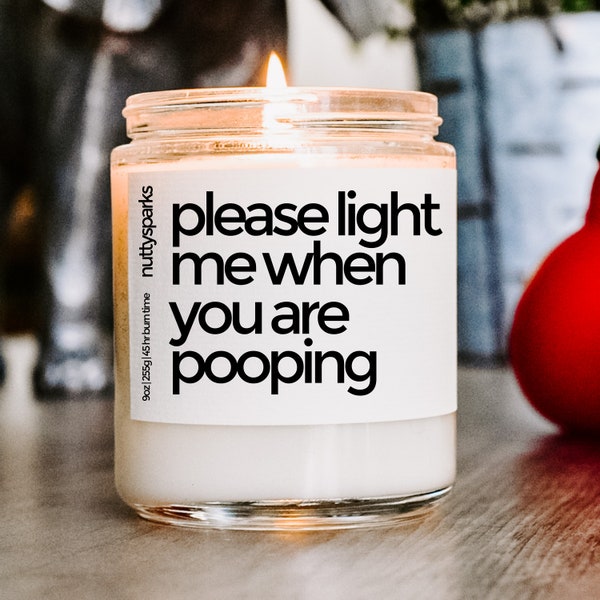 light me when you are pooping scented soy candle, best friend gift, housewarming gift, closing gifts, new home, homeowner, funny rude gift