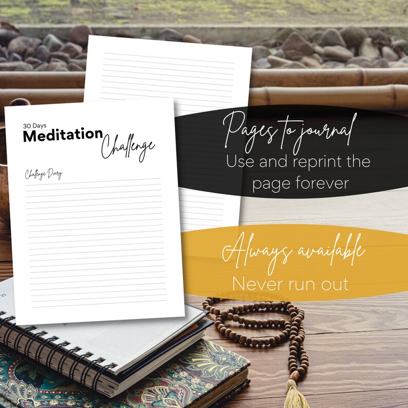 May include: A printable 30-day meditation challenge journal with lined pages. The text on the page reads "30 Days Meditation Challenge" and "Challenge Day". The text on the right side of the image reads "Pages to journal, Use and reprint the page forever, Always available, Never run out".