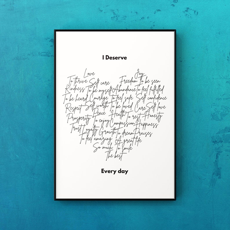 K&ouml;nnte beinhalten: Ein schwarz-wei&szlig;es druckbares Poster mit dem Text "Ich verdiene" oben und einer Liste positiver Affirmationen in Herzform darunter. Die Affirmationen beinhalten "Liebe", "Selbstpflege", "Freiheit", "Freude", "gesehen werden", "gedeihen", "Freundlichkeit", "ich selbst sein", "F&uuml;lle", "sich erf&uuml;llt f&uuml;hlen", "geh&ouml;rt werden", "Mut", "sich sicher f&uuml;hlen", "Selbstvertrauen", "Selbstwertgef&uuml;hl", "geliebt werden", "Sorge", "Selbstliebe", "Respekt", "Frieden", "Gesundheit", "Ruhe", "Ehrlichkeit", "Wohlstand", "genie&szlig;en", "Mitgef&uuml;hl", "Gl&uuml;ck", "Vertrauen", "Loyalit&auml;t", "Wachstum", "tr&auml;umen", "Lob", "sich fantastisch f&uuml;hlen", "ein tolles Leben", "so viel", "l&auml;cheln", "das Beste", und "jeden Tag".