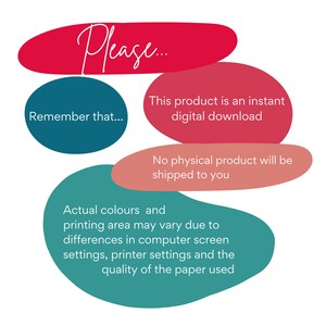 May include: A graphic with text that reads "Please... Remember that... This product is an instant digital download. No physical product will be shipped to you. Actual colors and printing area may vary due to differences in computer screen settings, printer settings and the quality of the paper used."
