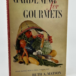 May include: Vintage cookbook titled "Gardening for Gourmets" with a cover illustration of a woven basket overflowing with fresh vegetables. The book's title is in black and red lettering, with the author's name at the bottom.