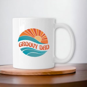 Groovy dad - dad gift - dad birthday - cool dad - best dad - gift mug - personalized mug - super dad - loving dad