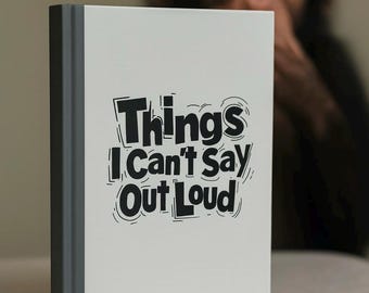 Things I Can't Say Journal: Lined Notebook for Introverts and Those Who Bite Their Tongue