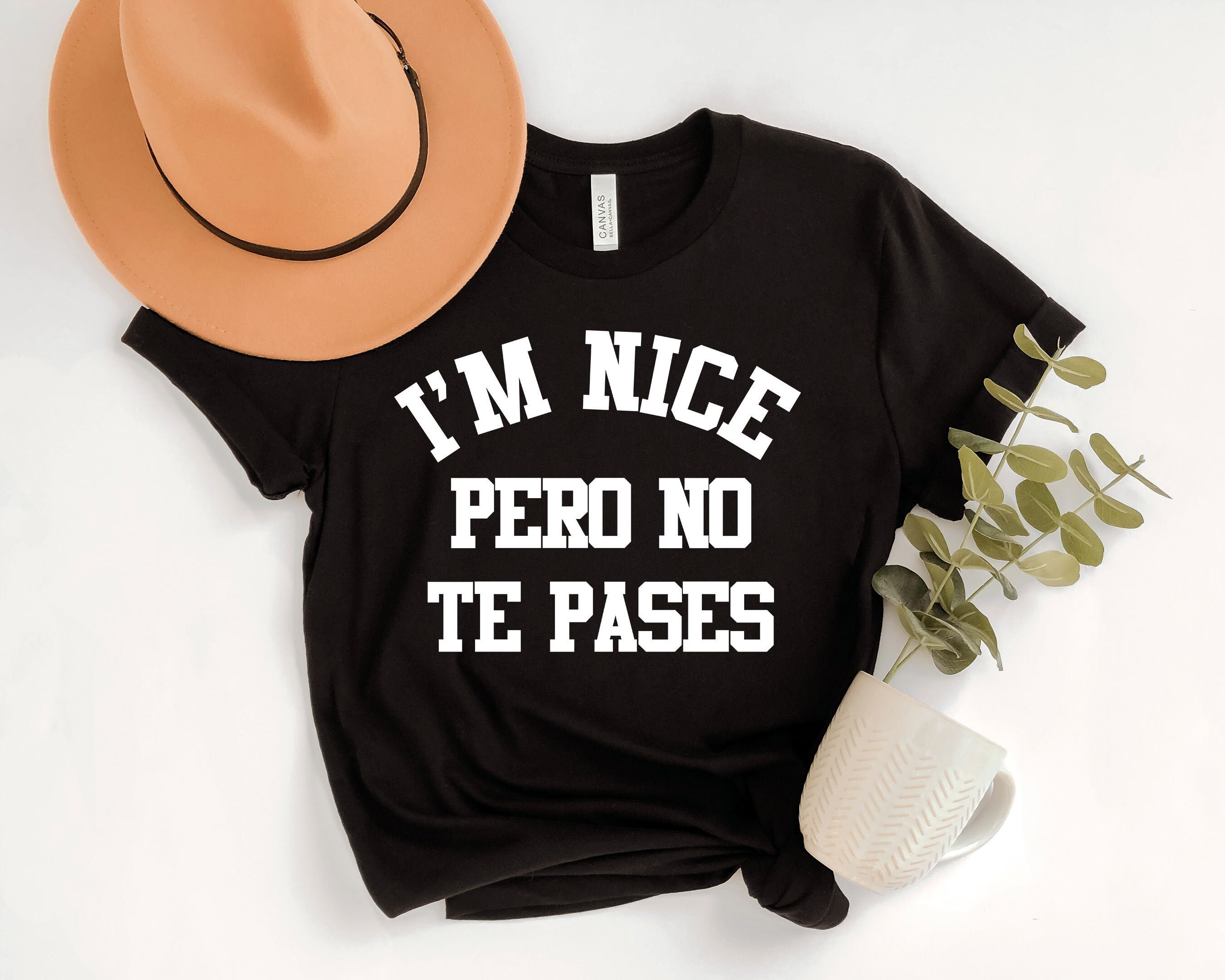 I’m Nice Pero No Te Pases Tee Latina Shirts Chula Shirt - Etsy