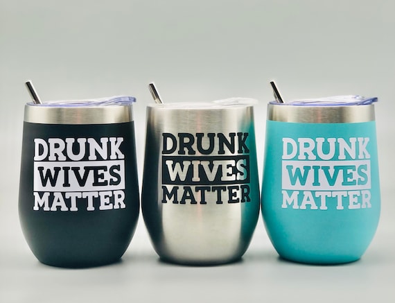 Drunk Wives Matter Stainless Steel Wine Tumbler 12 oz with Lid, Stainless Steel Straw & Straw Cleaner
