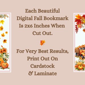 May include: Two printable digital fall bookmarks featuring autumn leaves, pumpkins, and a truck. Each bookmark is 2x6 inches when cut out. The text on the image reads "Each Beautiful Digital Fall Bookmark Is 2x6 Inches When Cut Out. For Very Best Results, Print Out On Cardstock & Laminate."
