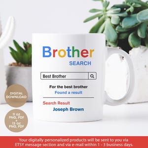 May include: White ceramic mug with a Google search bar design. The search bar says "Brother" and the search term is "Best Brother". The search results say "Found a result" and "Joseph Brown".