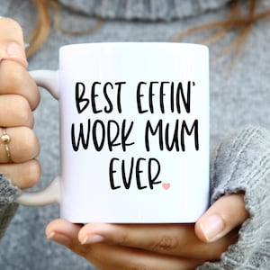 Best Effin Work Mom, Work Mom Gift, Work Mom Mug, Funny Work Mom Gifts, Gift for Work Mom, Best Work Mom Ever Mug, Mothers Day Gift Idea