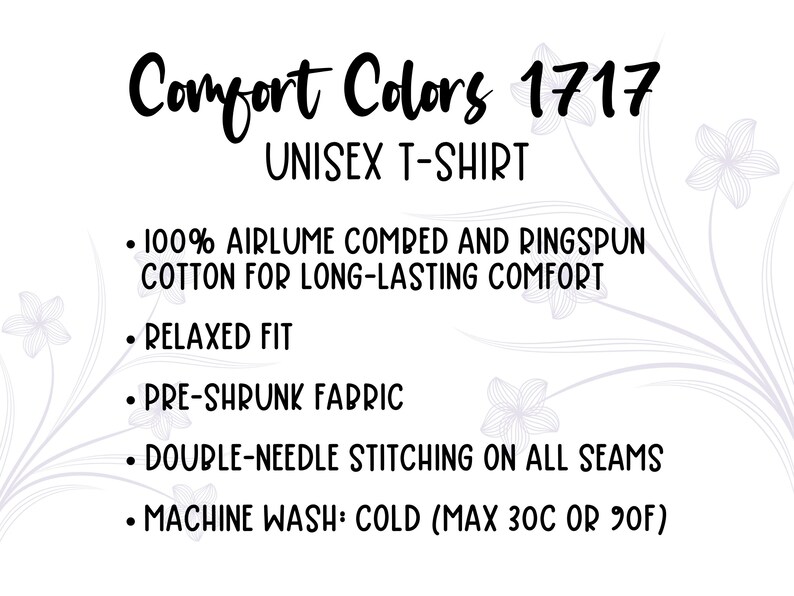 May include: White graphic with the text "Comfort Colors 1717 UNISEX T-SHIRT". The text describes the shirt's features: 100% Airlume combed and ringspun cotton, relaxed fit, pre-shrunk fabric, double-needle stitching, and machine wash cold (max 90F).