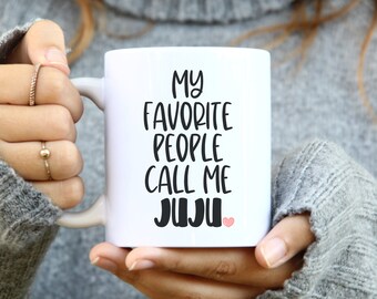 Juju Gifts For Grandma, Juju Mug, My Favorite People Call Me Juju, Gift For Juju, New Juju Gift, Mothers Day Gift, Juju Coffee Cup