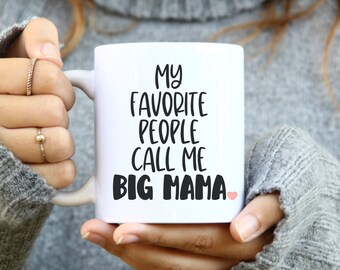 Big Mama Mug, My Favorite People Call Me Big Mama, Big Mama Gifts For Grandma, Gift For Big Mama, New Big Mama Gift, Big Mama Life