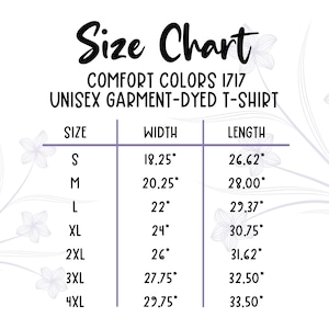 May include: Size chart for a Comfort Colors 1717 unisex garment-dyed t-shirt. The chart displays sizes S through 4XL, with corresponding width and length measurements in inches. Floral design elements are in the background.