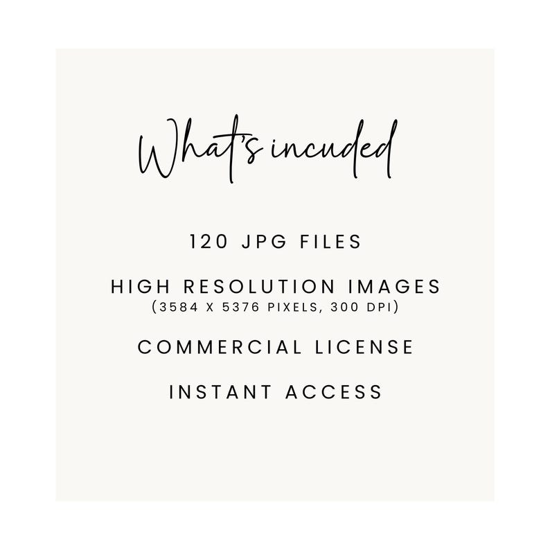 May include: Text that reads "What's included" followed by "120 JPG FILES", "HIGH RESOLUTION IMAGES (3584 X 5376 PIXELS, 300 DPI)", "COMMERCIAL LICENSE", and "INSTANT ACCESS".