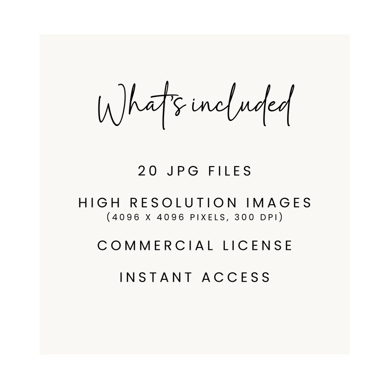 May include: Text that reads "What's included" followed by a list of what is included in the digital download: 20 JPG files, high resolution images (4096 x 4096 pixels, 300 DPI), commercial license, and instant access.