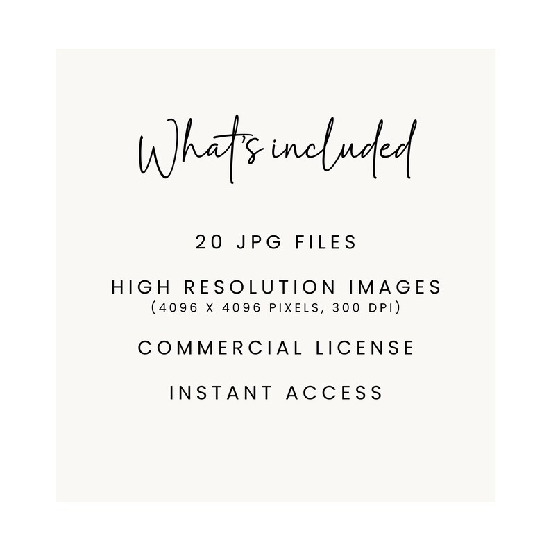 Puede incluir: Gr&aacute;fico color crema con las palabras "What's included" en escritura elegante. Debajo, enumera "20 JPG FILES", "HIGH RESOLUTION IMAGES", "COMMERCIAL LICENSE" y "INSTANT ACCESS".