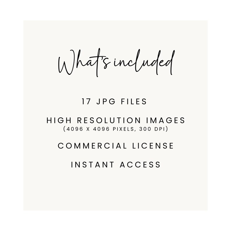 May include: A white text graphic on a light green background that says "What's included" and lists the following: 17 JPG files, High Resolution Images (4096 x 4096 pixels, 300 DPI), Commercial License, Instant Access.