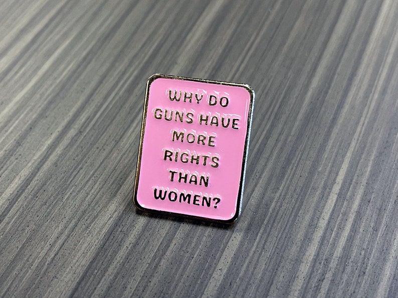 Why Do Guns Have More Rights Than Women Women's Rights Etsy