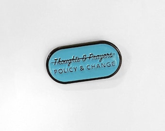 Thoughts and Prayers "Policy & Change" Stop Gun Violence Enamel Lapel Pin
