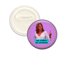 Rachel - "No Uterus No Opinion" Friends Pinback Button