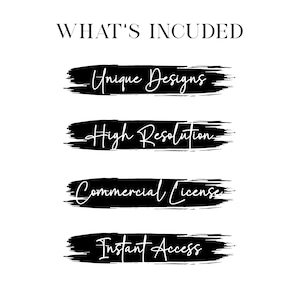 May include: White background with the text "WHAT'S INCUDED" in a serif font. Below, four black brushstrokes display the phrases "Unique Designs", "High Resolution", "Commercial License", and "Instant Access" in a handwritten style.
