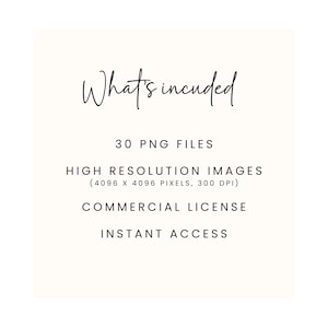 Peut inclure: Graphique cr&egrave;me avec le texte "What's incuded" en &eacute;criture manuscrite. Il &eacute;num&egrave;re "30 PNG FILES", "HIGH RESOLUTION IMAGES", "COMMERCIAL LICENSE" et "INSTANT ACCESS".