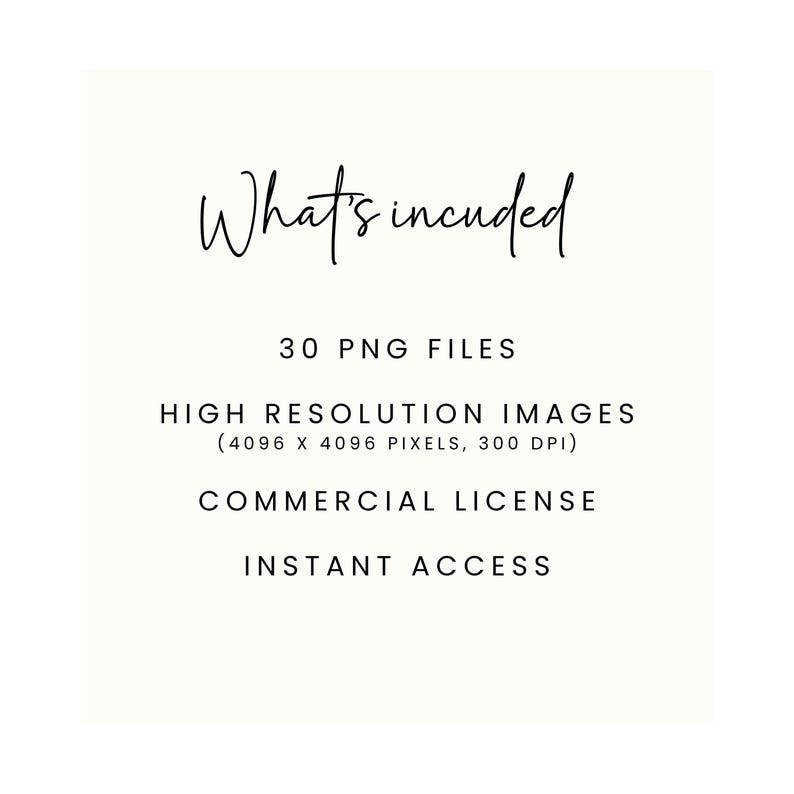 Peut inclure: Graphique cr&egrave;me avec le texte "What's incuded" en &eacute;criture manuscrite. Il &eacute;num&egrave;re "30 PNG FILES", "HIGH RESOLUTION IMAGES", "COMMERCIAL LICENSE" et "INSTANT ACCESS".