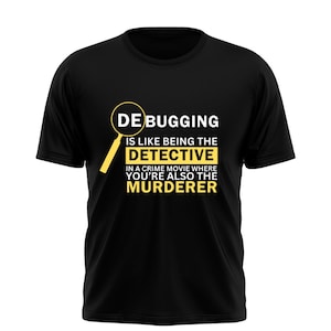 Debugging, Software Engineer Shirt,  Computer Geek Gifts, Programmers Tee, Coding Shirt, Computer Nerd Gift, Hacker Shirt