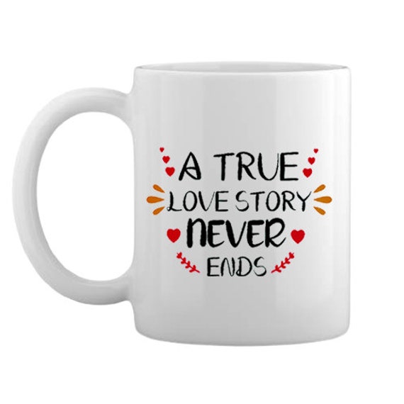 QUOTE COFFEE MUG Love Quote Mugs A True Love Story Never Etsy