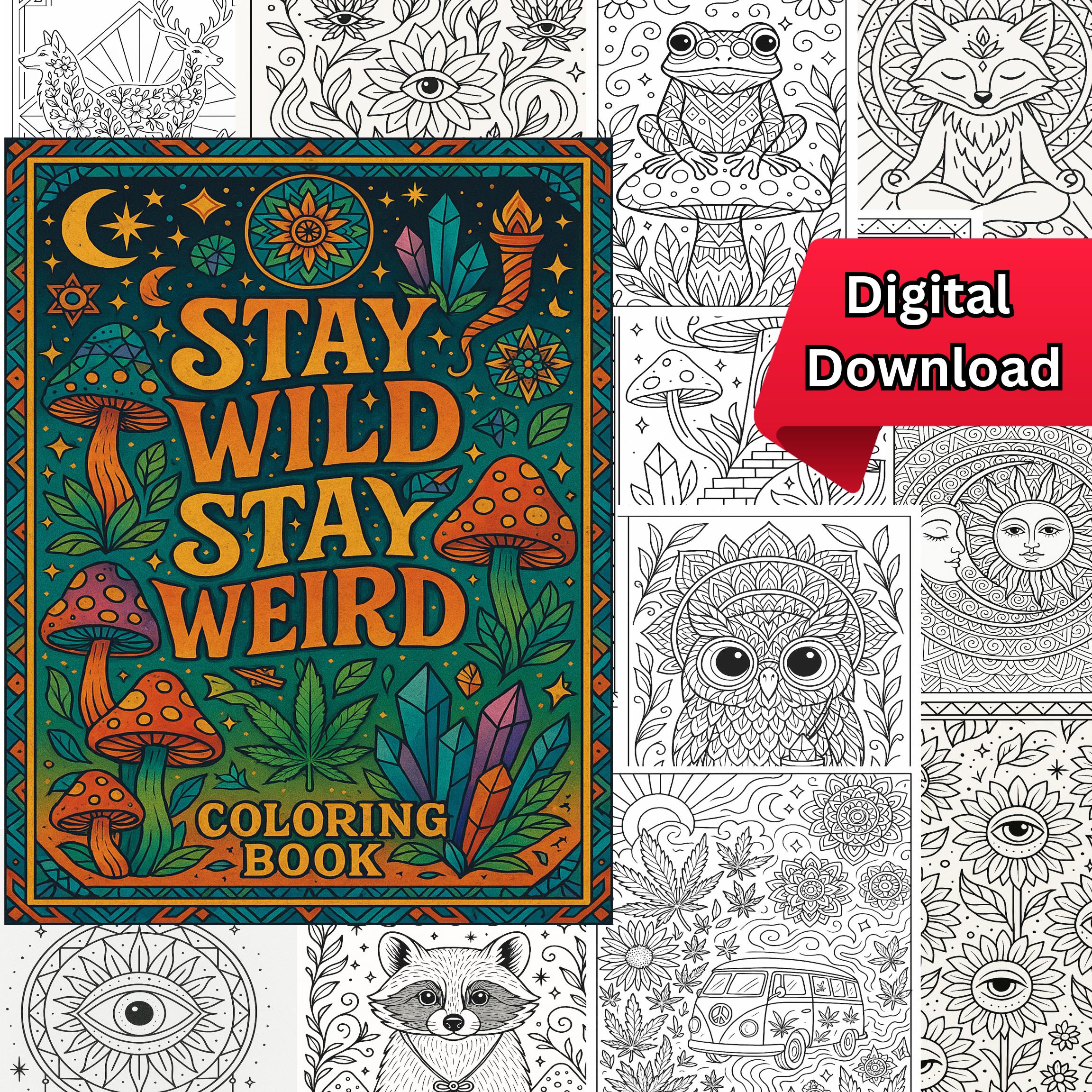 Stay Wild, Stay Weird Adult Coloring Book – 40 Psychedelic Pages (Digital Download)