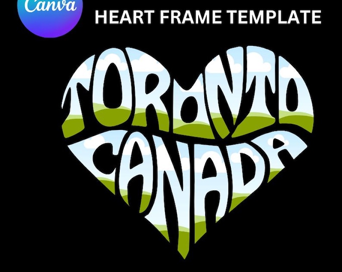Toronto Canada in Heart Shape, Toronto In Canva Template Frame, Drag and Drop Image In Canva Templates