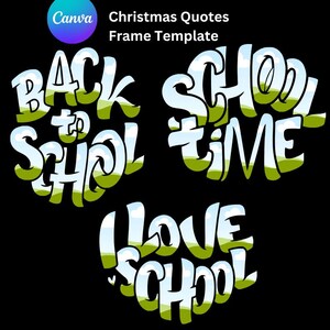 May include: A black background with three phrases in white, green, and blue: "Back to School", "School Time", and "I Love School". The words are in a bubble letter style with a landscape design.