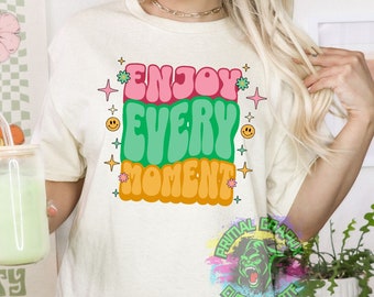 Ready to Press Enjoy Every Moment Retro Groovy DTF Transfer Retro Aesthetic Trendy DTF Transfer Apparel Transfer D0089