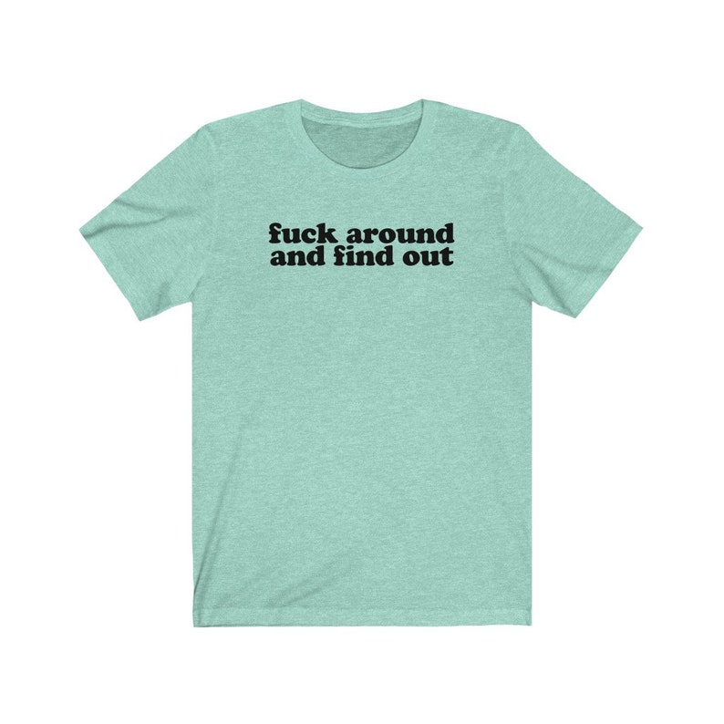 Funny Ladies Tee Fuck Around and Find Out Sarcastic - Etsy