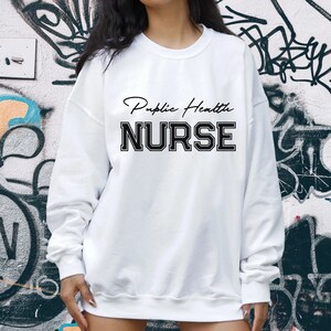 Public Health Nurse Sweatshirt, Nurse Shirt, Nurse Gift, Nurse Graduate Gift, Nieuwe verpleegkundige, Verpleegkundige Waardering, Public Health Nurse Shirt, RN