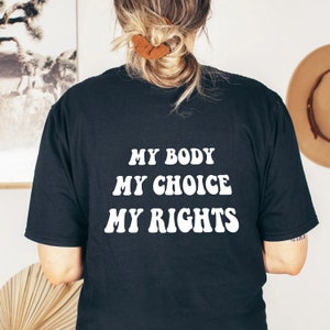 My Body My Choice My Rights Shirt, Woman Power Shirt, Feminist Shirt, Empowerment Shirt, Human Rights T-shirt, Aesthetic