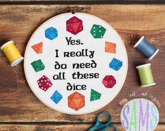 Yes I Really Do Need All These Dice ~ Digital Cross Stitch Pattern ~ Nerdy, Dice, Gaming, PDF, Geeky, Funny, Modern