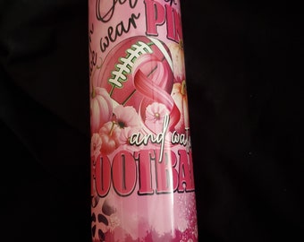 20oz Tumbler We Wear Pink in October and Watch Football