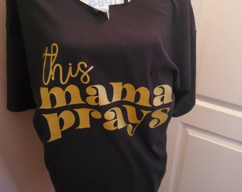 This Mama Prays T-Shirt: Black & Copper-Gold, Mother's Gift