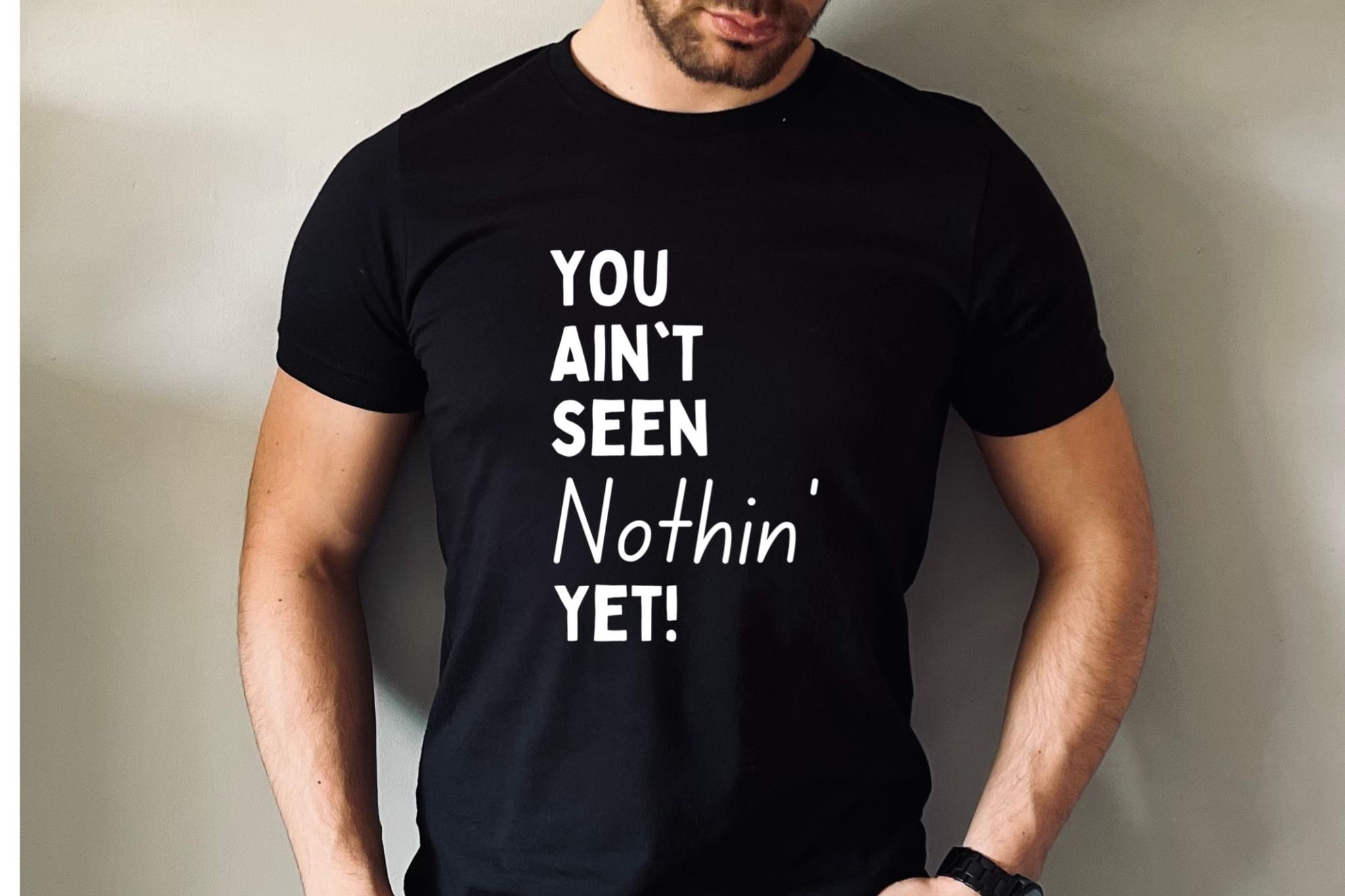 You Ain't Seen Nothin' Yet T-Shirt - Camisas divertidas, camisas divertidas, camisetas atrevidas, camisetas de Nothing Yet, regalos divertidos