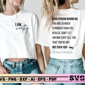 Dear Person Behind Me I Am Worthy Svg Png | Front & Back You Are Stronger Than You Think | Motivational Inspirational Svg | Cricut Cut File